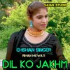 About Dil Ko Jakhm Song